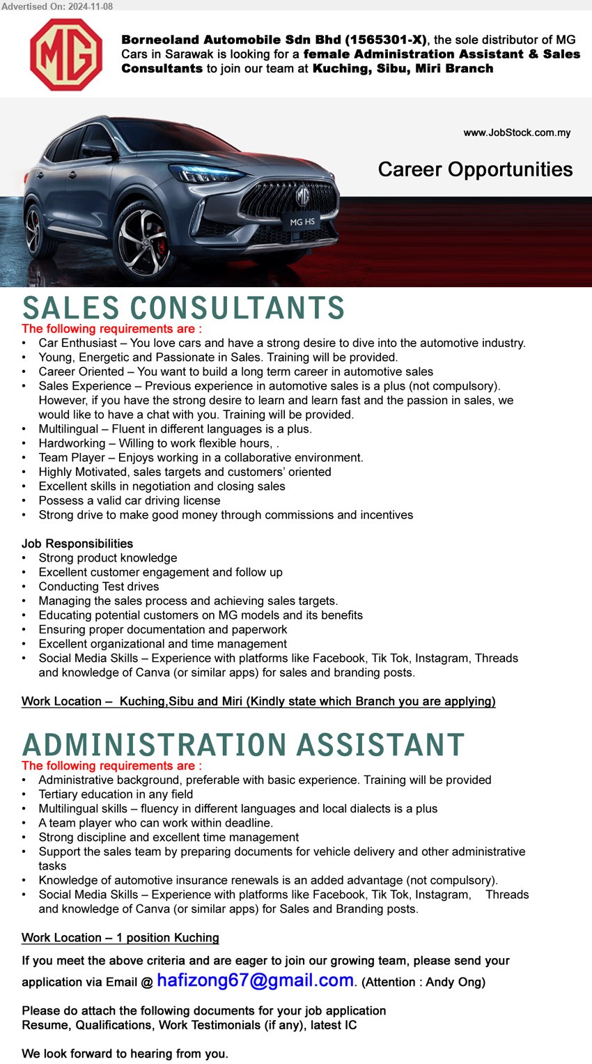 BORNEOLAND AUTOMOBILE SDN BHD - 1. SALES CONSULTANTS (Kuching, Sibu, Miri), Previous experience in automotive sales is a plus (not compulsory), Excellent skills in negotiation and closing sales...
2. ADMINISTRATION ASSISTANT (Kuching), Administrative background, preferable with basic experience, Knowledge of automotive insurance renewals is an added advantage,...
Email resume to ...