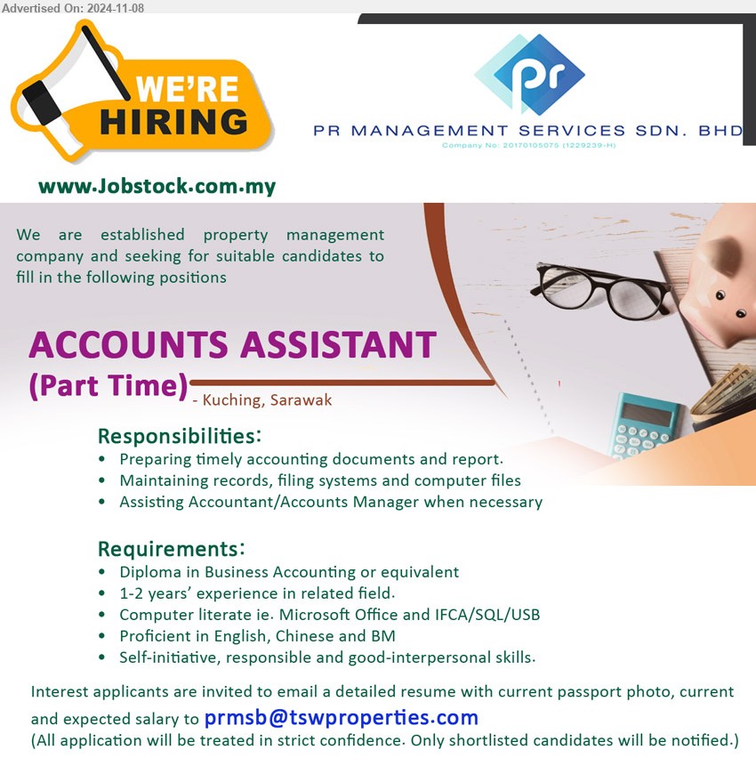 PR MANAGEMENT SERVICES SDN BHD -  ACCOUNTS ASSISTANT (Part Time)  (Kuching), Diploma in Business Accounting, 1-2 years’ experience in related field, Computer literate ie. Microsoft Office and IFCA/SQL/USB,...
Email resume to ...