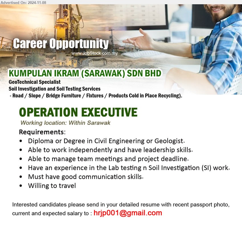 KUMPULAN IKRAM (SARAWAK) SDN BHD - OPERATION EXECUTIVE  (Within Sarawak),	Diploma or Degree in Civil Engineering or Geologist, Have an experience in the Lab testing n Soil Investigation (SI) work. ,...
Email resume to ...