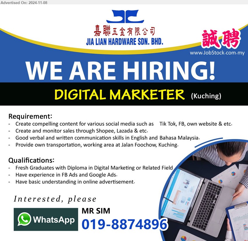 JIA LIAN HARDWARE SDN BHD - DIGITAL MARKETER (Kuching), Fresh Graduates with Diploma in Digital Marketing or Related Field, Have experience in FB Ads and Google Ads.,...
Whatsapp 019-8874896