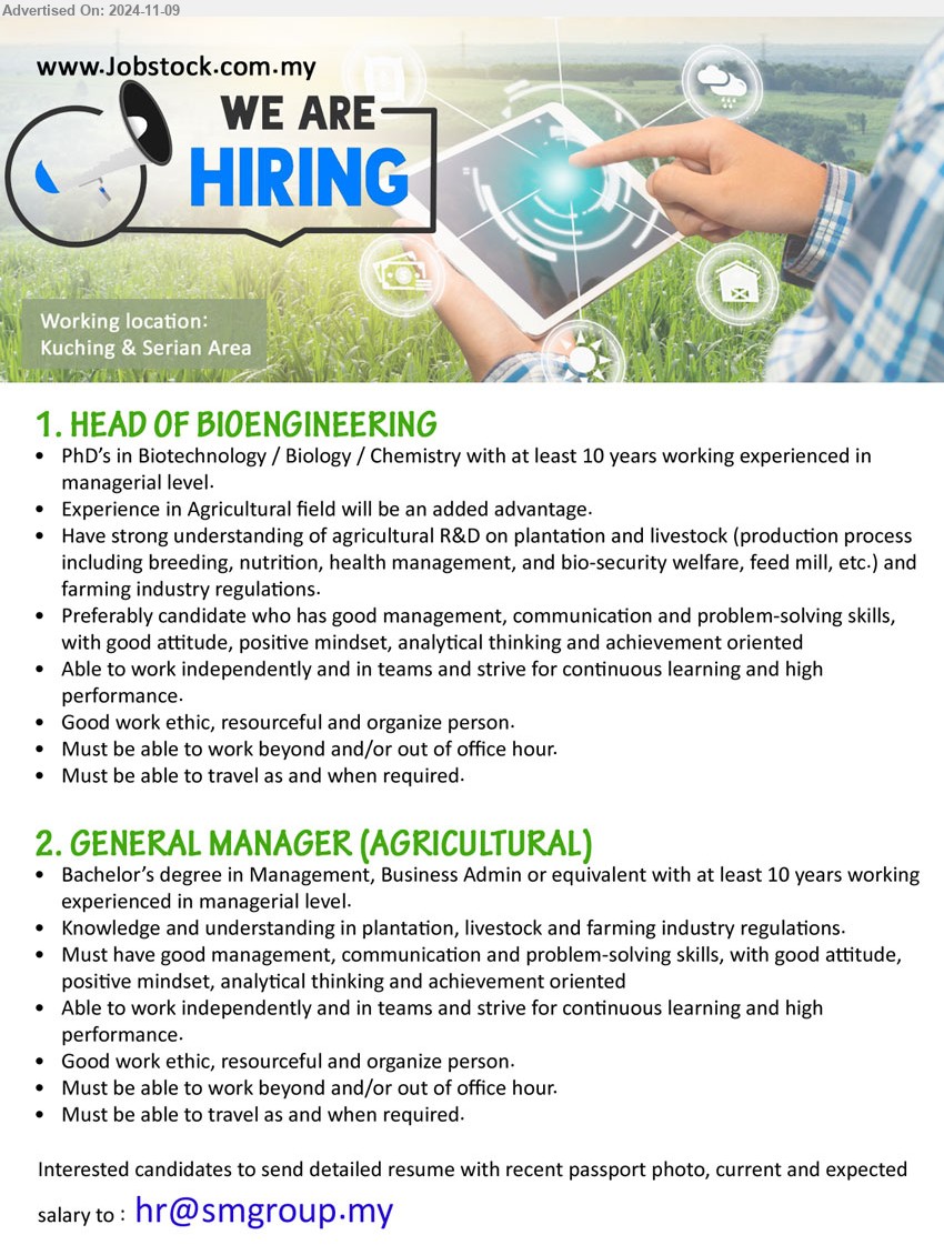 ADVERTISER - 1. HEAD OF BIOENGINEERING (Kuching, Serian), PhD’s in Biotechnology / Biology / Chemistry with at least 10 years working experienced in managerial level.,...
2. GENERAL MANAGER (AGRICULTURAL) (Kuching, Serian), Bachelor’s degree in Management, Business Admin or equivalent with at least 10 years working experienced in managerial level.,...
Email resume to ...