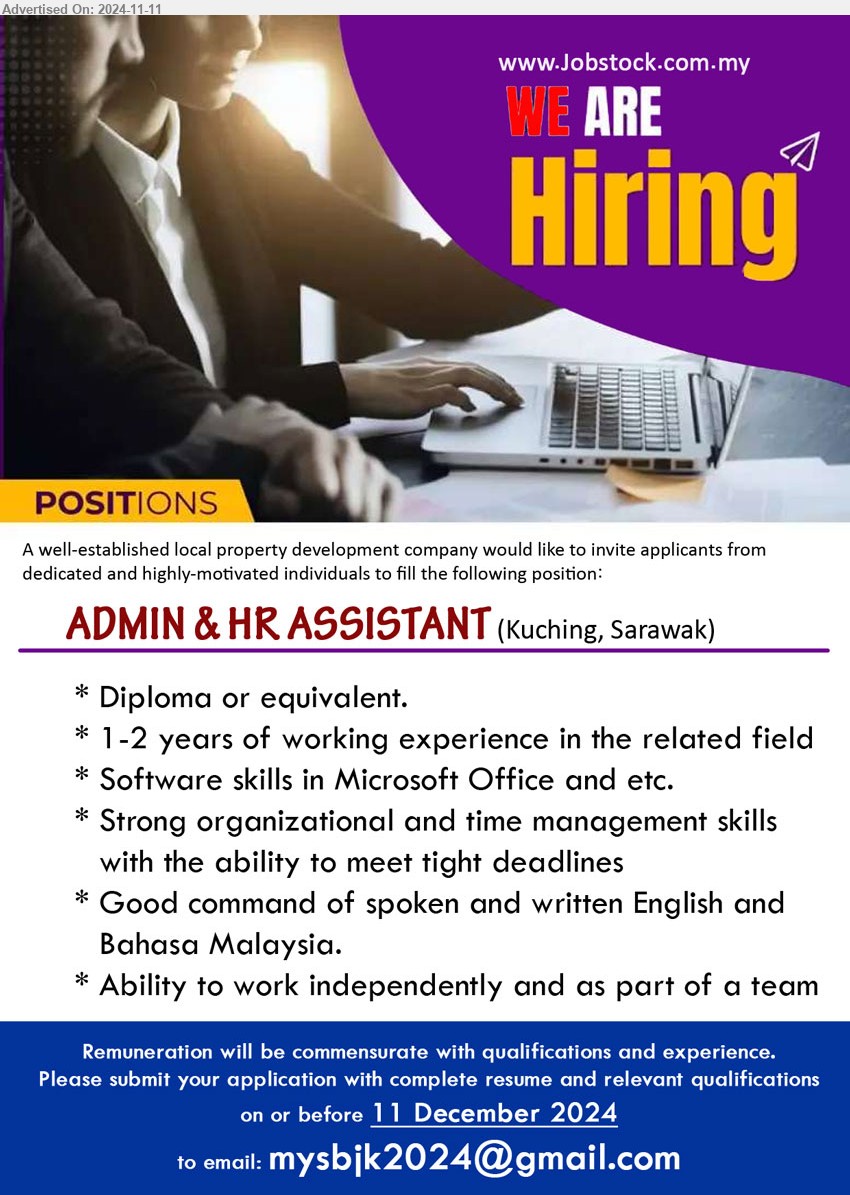 ADVERTISER (Local Property Development Company) - ADMIN & HR ASSISTANT (Kuching), Diploma, 1-2 years of working experience, Software skills in Microsoft Office,...
Email resume to ...