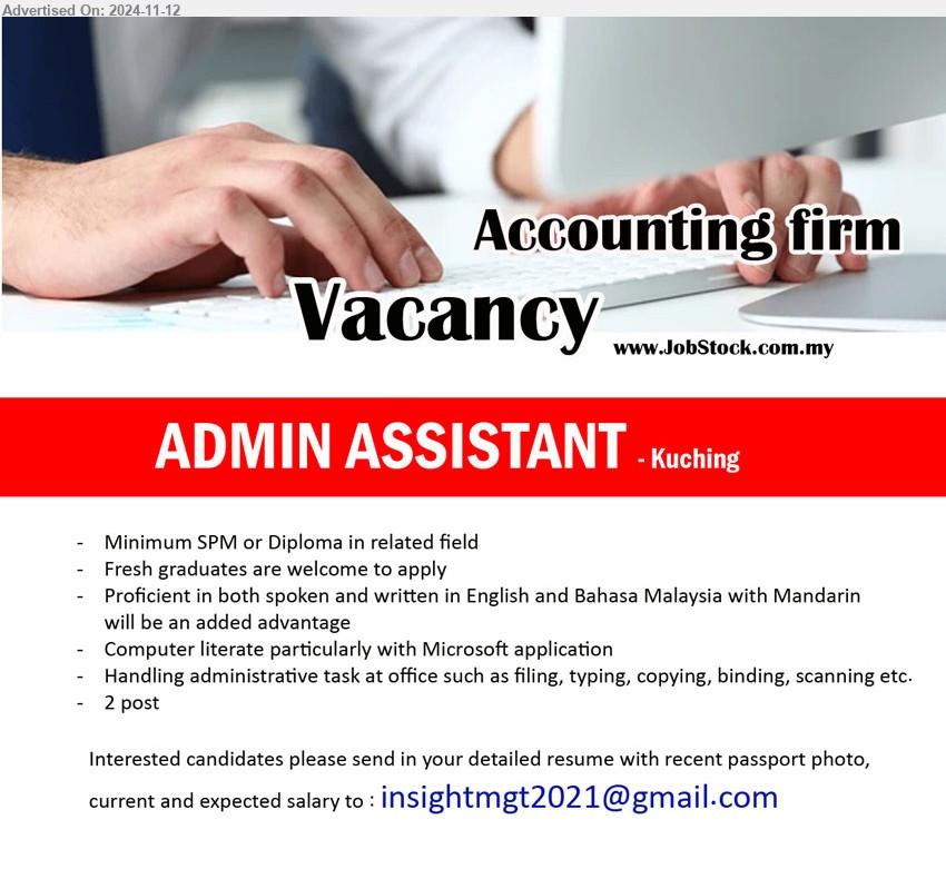 ADVERTISER - ADMIN ASSISTANT (Kuching), SPM or Diploma in related field, Fresh graduates are welcome to apply, Computer literate particularly with Microsoft application...
Email resume to ...