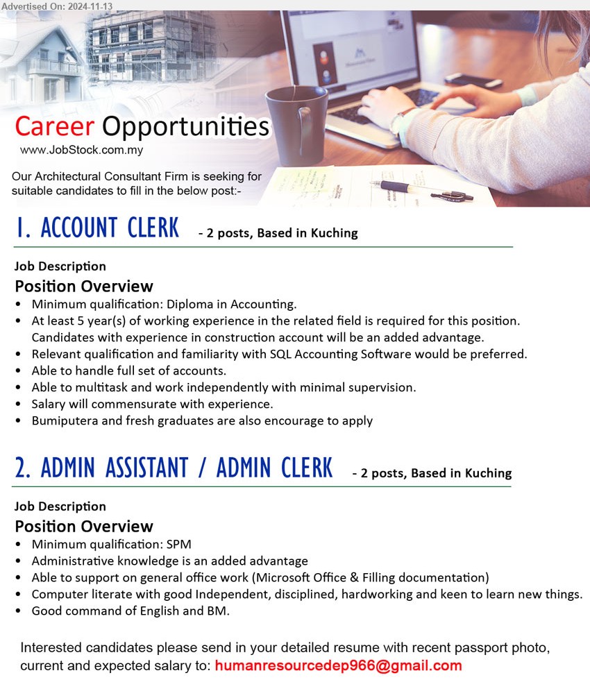 ADVERTISER (Architectural Consultant Firm) - 1. ACCOUNT CLERK (Kuching), 2 posts, Diploma in Accounting, At least 5 year(s) of working experience in the related field is required for this position,...
2. ADMIN ASSISTANT / ADMIN CLERK (Kuching), 2 posts, SPM, Administrative knowledge is an added advantage,...
Email resume to ...