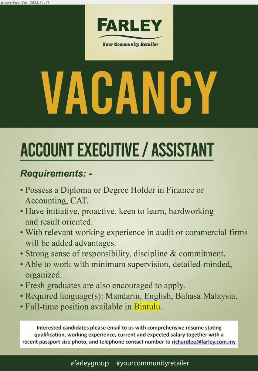 FARLEY GROUP - ACCOUNT EXECUTIVE / ASSISTANT (Bintulu), Diploma or Degree in Finance or Accounting, CAT, fresh graduates are encouraged to apply, ...
Email resume to ....
