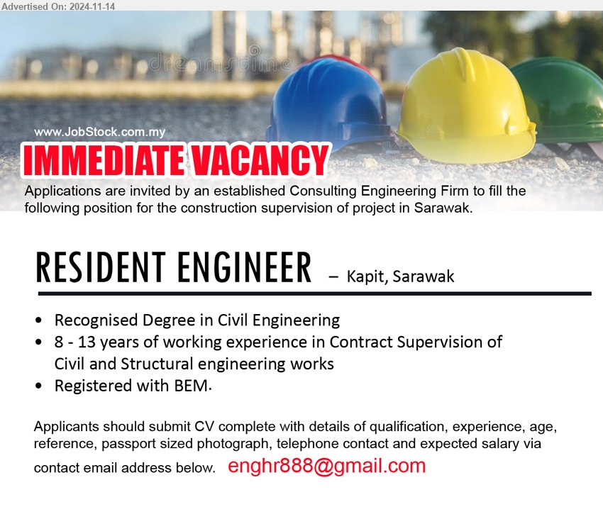 ADVERTISER (Consulting Engineering Firm) - RESIDENT ENGINEER  (Kapit), Recognised Degree in Civil Engineering, 8 - 13 yrs. exp., Registered with BEM,...
Email resume to ...