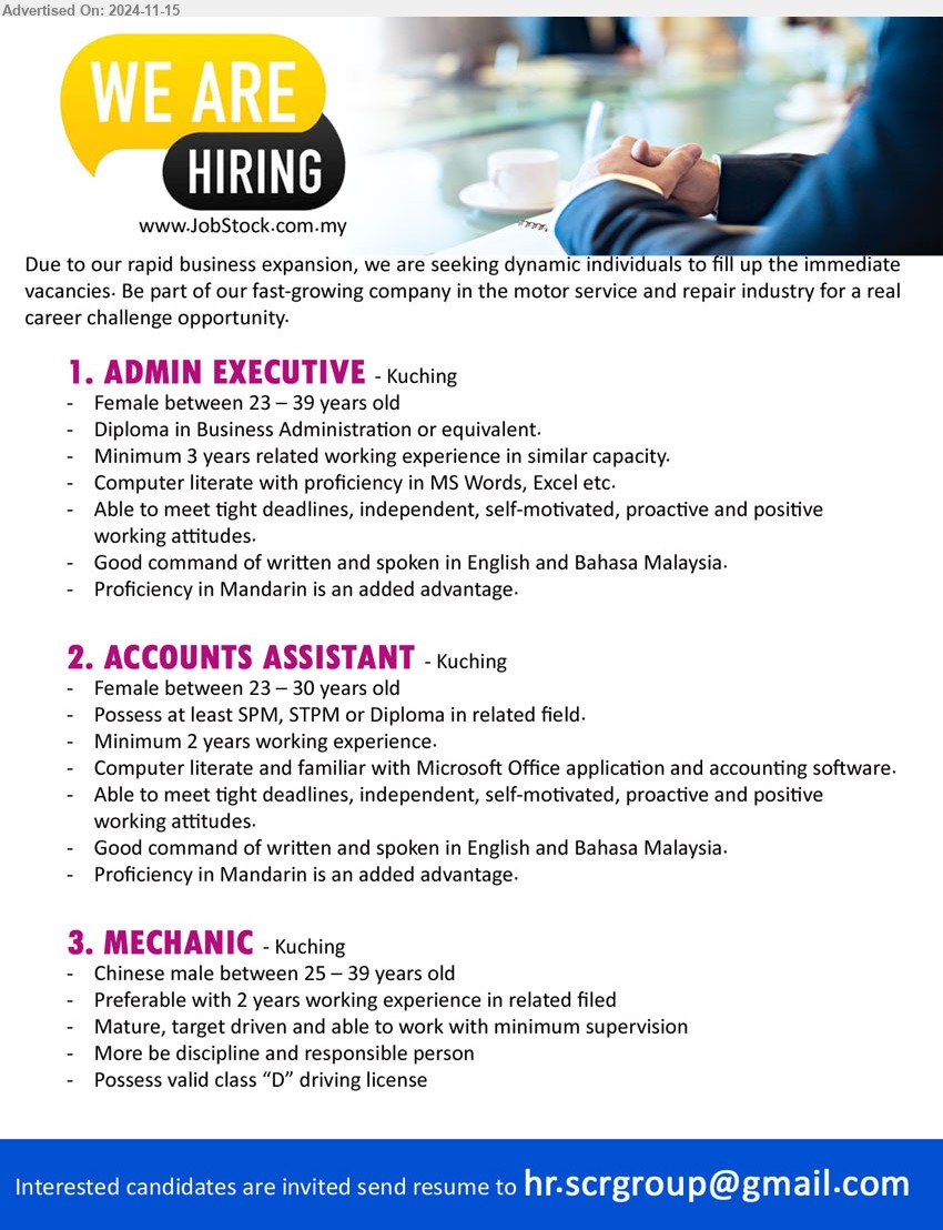 ADVERTISER - 1. ADMIN EXECUTIVE (Kuching), Female, Diploma in Business Administration, 3 yrs. exp., Computer literate with proficiency in MS Words, Excel,...
2. ACCOUNTS ASSISTANT (Kuching), Female, SPM, STPM or Diploma, 2 yrs. exp., Computer literate and familiar with Microsoft Office application and accounting software.,...
3. MECHANIC  (Kuching), Male, 2 yrs. exp.,...
Email resume to ...