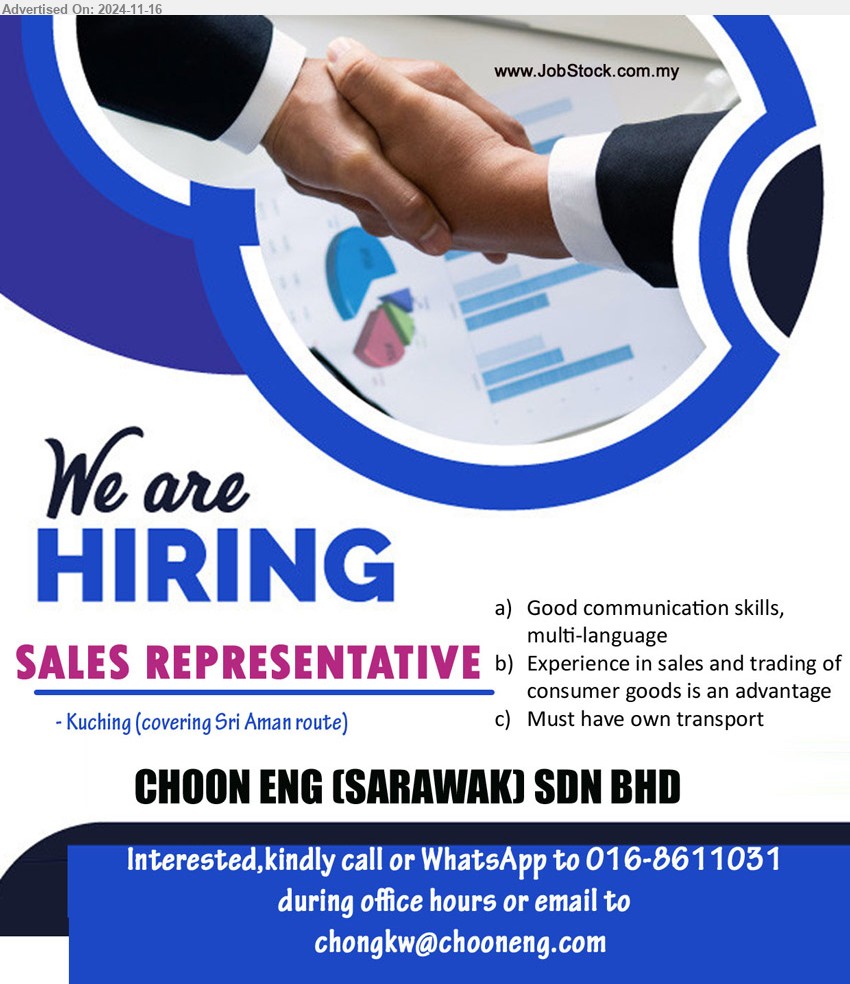 CHOON ENG (SARAWAK) SDN BHD - SALES REPRESENTATIVE  (Kuching - covering Sri Aman route), Experience in sales and trading of consumer goods is an advantage,...
WhatsApp to 016-8611031  / Email resume to ...