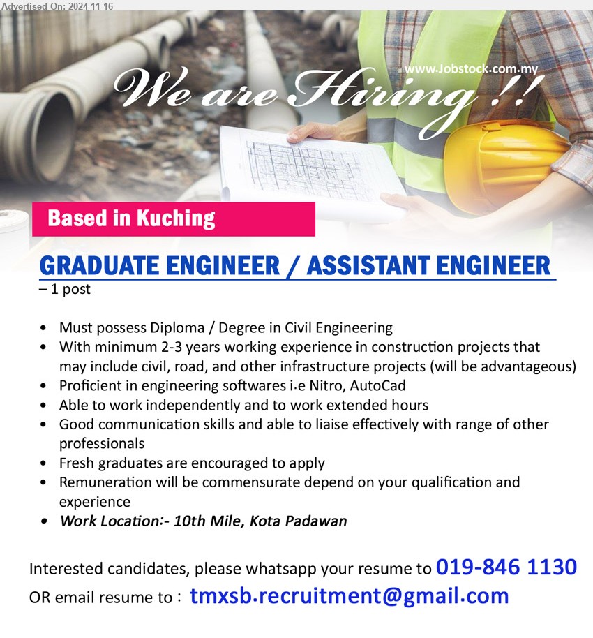 ADVERTISER - GRADUATE ENGINEER / ASSISTANT ENGINEER  (Kuching), Diploma / Degree in Civil Engineering, 2-3 years working experience in construction projects that may include civil, road, and other infrastructure projects ,...
Call 019-8461130 / Email resume to ...