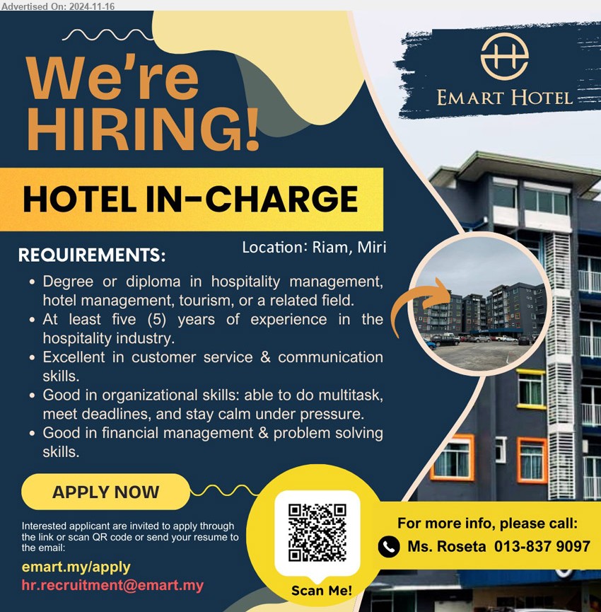 EMART HOTEL - HOTEL-IN-CHARGE (Miri), Degree or Diploma in Hospitality Management, Hotel management, tourism, 5 yrs. exp.,...
Scan QR / Call 013-8379097 / Email resume to ...
