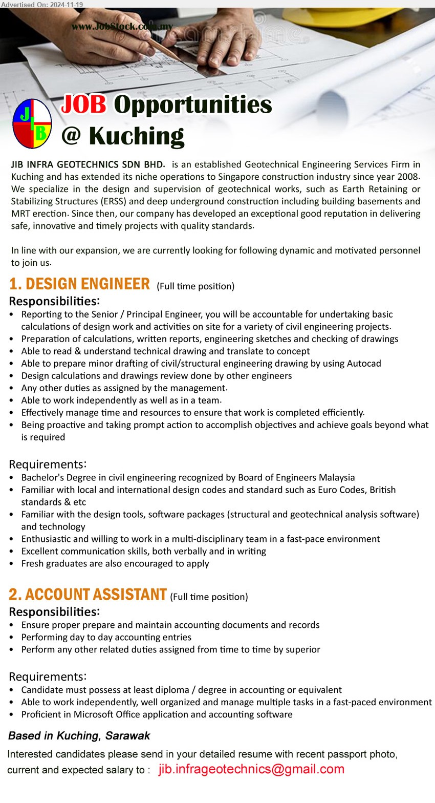 JIB INFRA GEOTECHNICS SDN BHD - 1. DESIGN ENGINEER (Kuching), Bachelor's Degree in Civil Engineering recognized by Board of Engineers Malaysia, Familiar with local and international design codes and standard such as Euro Codes, British standards & etc,...
2. ACCOUNT ASSISTANT (Kuching), Diploma / Degree in Accounting, Proficient in Microsoft Office application and accounting software, ...
Email resume to ...
