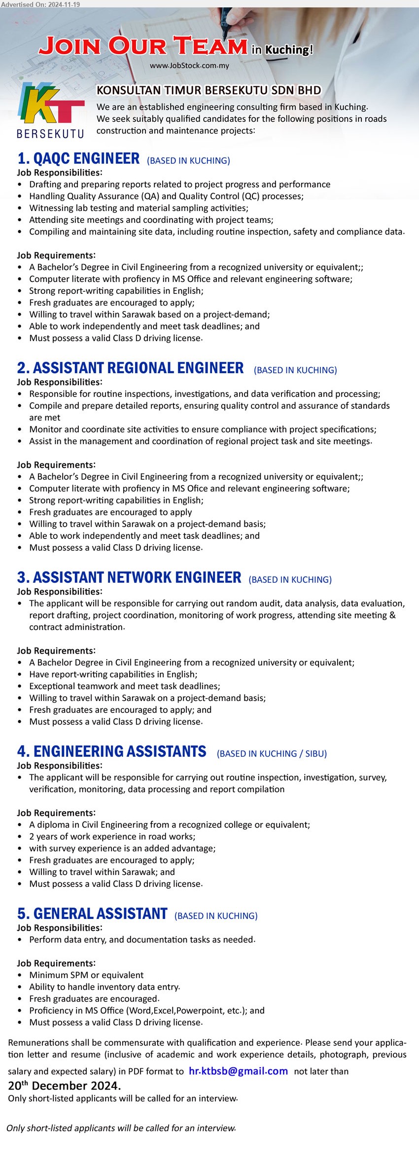 KONSULTAN TIMUR BERSEKUTU SDN BHD - 1. QAQC ENGINEER (Kuching), A Bachelor’s Degree in Civil Engineering from a recognized university or equivalent; Computer literate with proficiency in MS Office and relevant engineering software,...
2. ASSISTANT REGIONAL ENGINEER  (Kuching), A Bachelor’s Degree in Civil Engineering, Computer literate with proficiency in MS Office and relevant engineering software; ...
3. ASSISTANT NETWORK ENGINEER (Kuching), A Bachelor Degree in Civil Engineering, Fresh graduates are encouraged to apply,...
4. ENGINEERING ASSISTANTS (Kuching/ Sibu), A Diploma in Civil Engineering from a recognized college, 2 years of work experience in road works;,...
5. GENERAL ASSISTANT  (Kuching), SPM, Ability to handle inventory data entry.,...
Email resume to ...