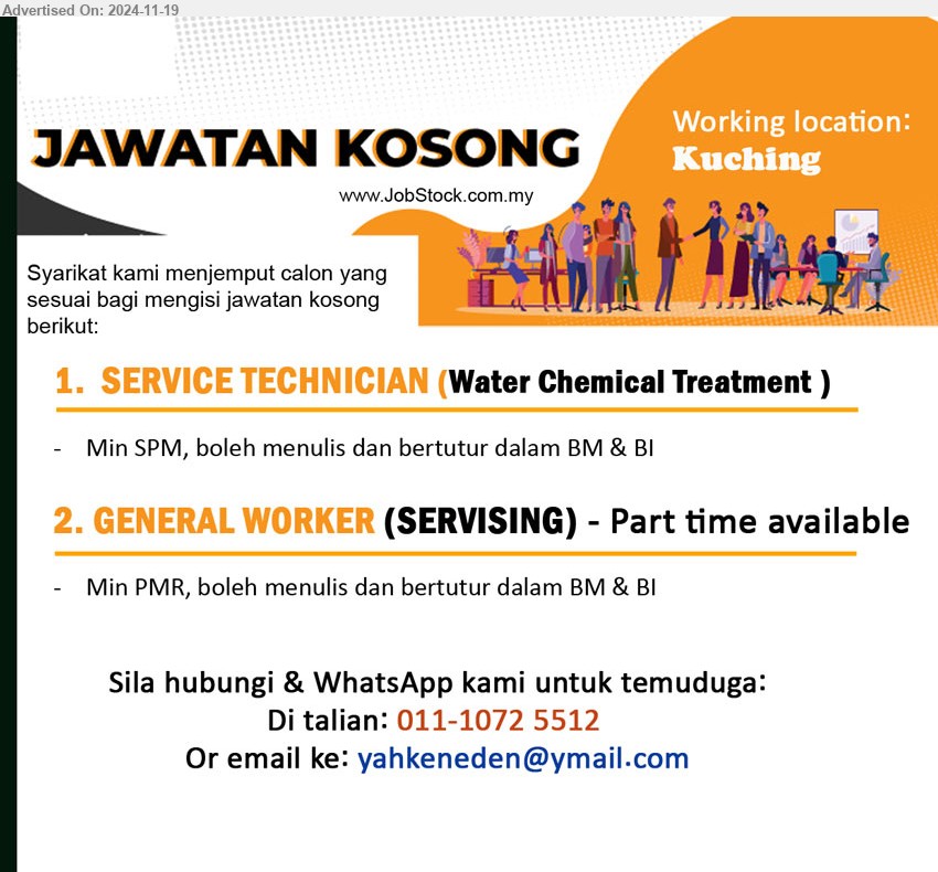 ADVERTISER - 1. SERVICE TECHNICIAN (Water Chemical Treatment) (Kuching), Min SPM, boleh menulis dan bertutur dalam BM & BI.
2. GENERAL WORKER (SERVISING) - Part time available (Kuching), Min PMR, boleh menulis dan bertutur dalam BM & BI.
Call 011-10725512 / Email resume to ...