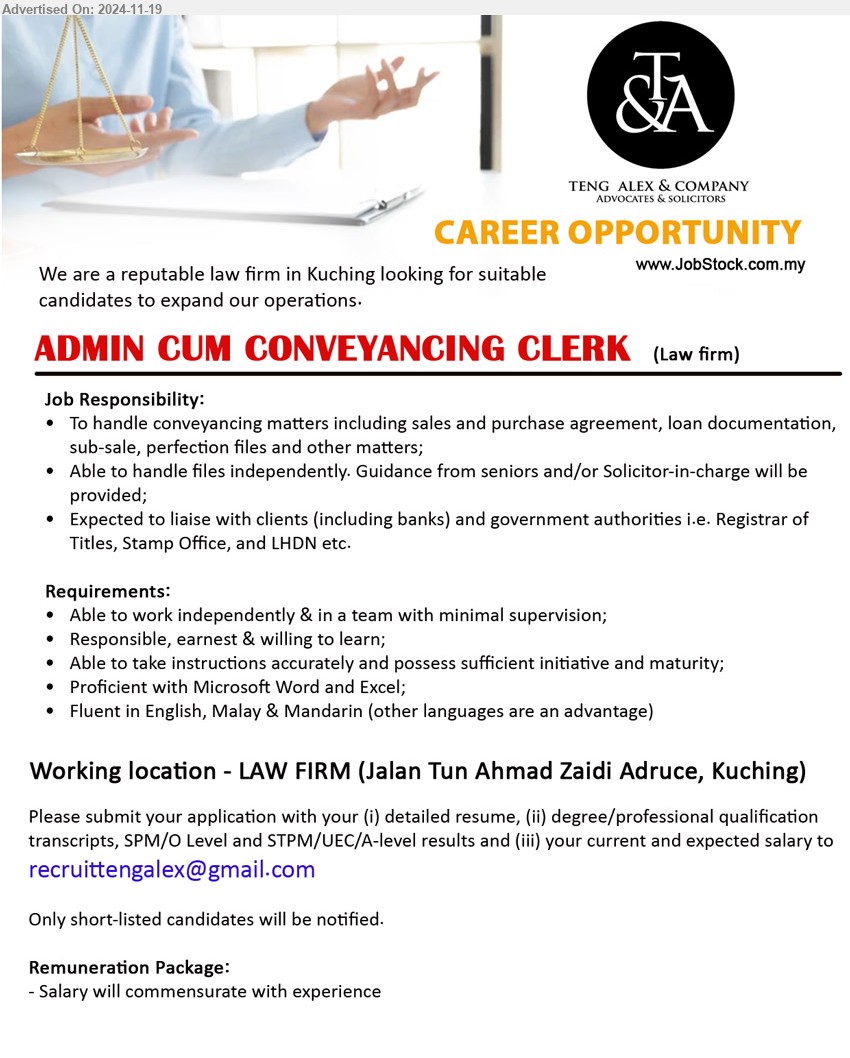 TENG ALEX & COMPANY - ADMIN CUM CONVEYANCING CLERK  (Kuching), Proficient with Microsoft Word and Excel; Fluent in English, Malay & Mandarin (other languages are an advantage),...
Email resume to ...