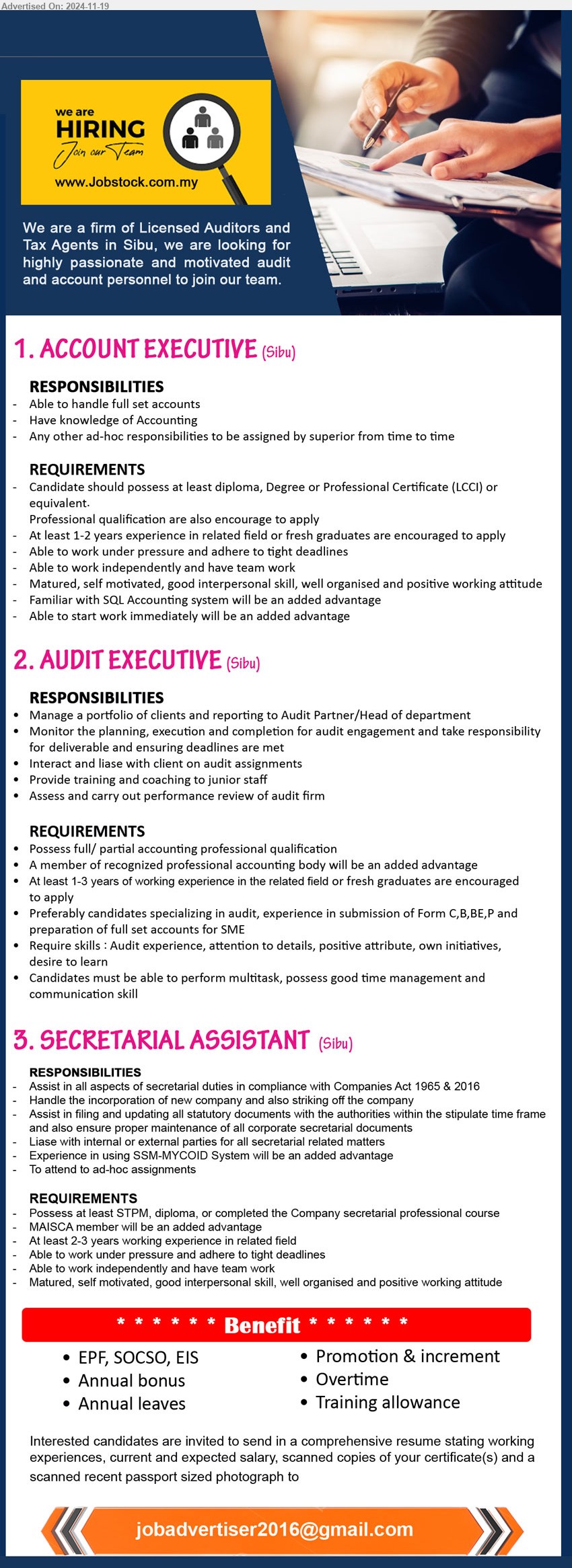 ADVERTISER (Licensed Auditors and Tax Agents) - 1. ACCOUNT EXECUTIVE (Sibu), Diploma, Degree or Professional Certificate (LCCI),...
2. AUDIT EXECUTIVE (Sibu), Require skills : Audit experience, attention to details, positive attribute, own initiatives, 
desire to learn,...
3. SECRETARIAL ASSISTANT  (Sibu),  STPM, Diploma, or completed the company secretarial professional course,...
Email resume to ...