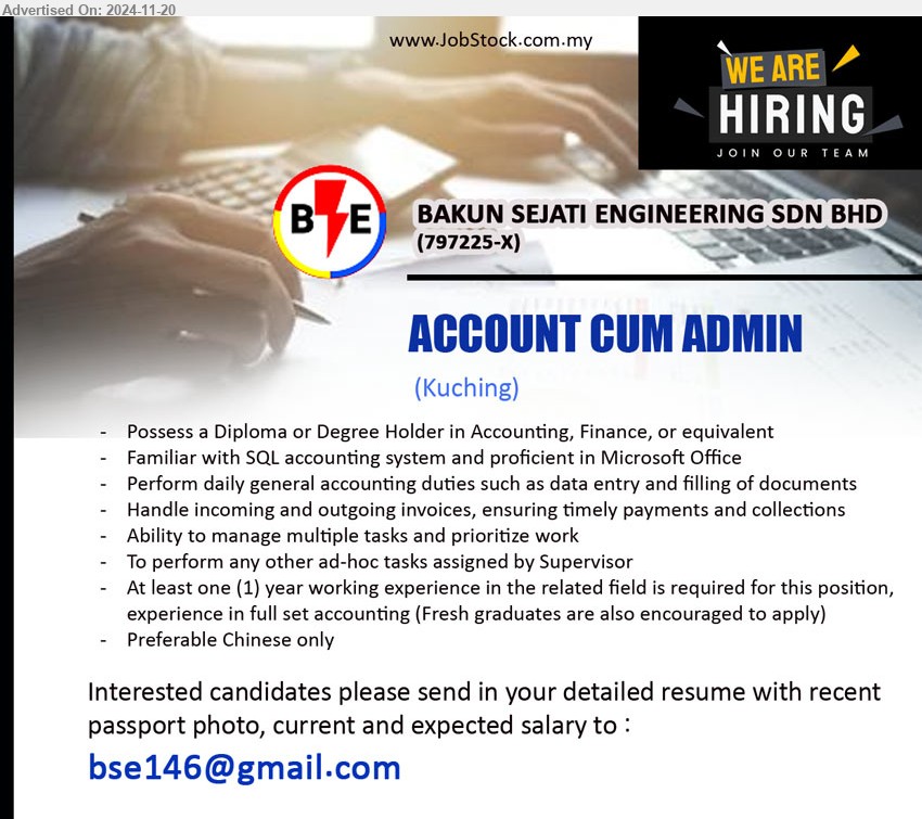 BAKUN SEJATI ENGINEERING SDN BHD - ACCOUNT CUM ADMIN (Kuching), Diploma or Degree Holder in Accounting, Finance, Familiar with SQL accounting system and proficient in Microsoft Office,...
Email resume to ...