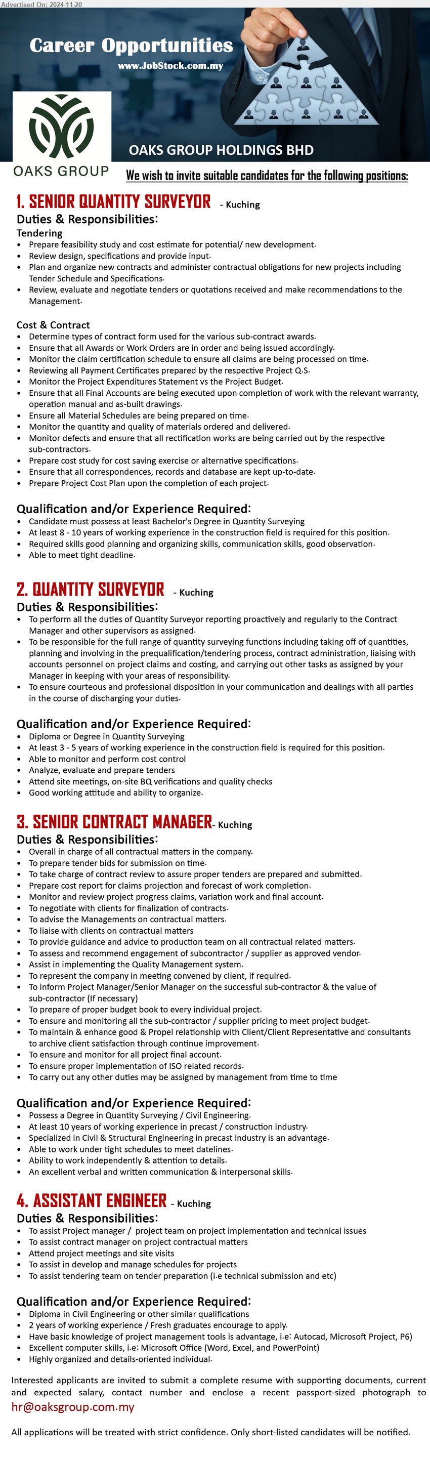 OAKS GROUP HOLDINGS BERHAD - 1. SENIOR QUANTITY SURVEYOR (Kuching), Bachelor's Degree in Quantity Surveying, 8 - 10 years of working experience in the construction field,...
2. QUANTITY SURVEYOR (Kuching), Diploma or Degree in Quantity Surveying, At least 3 - 5 years of working experience in the construction field,...
3. SENIOR CONTRACT MANAGER (Kuching), Degree in Quantity Surveying / Civil Engineering, At least 10 years of working experience in precast / construction industry.,...
4. ASSISTANT ENGINEER (Kuching), Diploma in Civil Engineering, 2 years of working experience / Fresh graduates encourage to apply.,...
Email resume to ...
