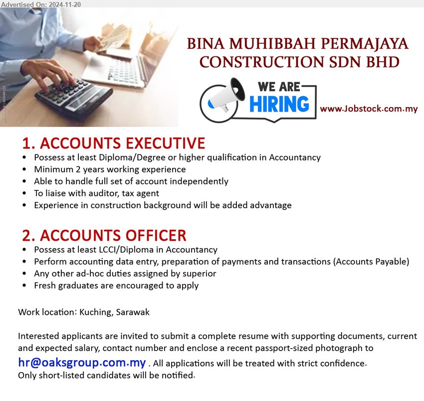 BINA MUHIBBAH PERMAJAYA CONSTRUCTION SDN BHD - 1. ACCOUNTS EXECUTIVE (Kuching), Diploma/Degree or higher qualification in Accountancy, 2 yrs. exp.,...
2. ACCOUNTS OFFICER (Kuching), LCCI/Diploma in Accountancy, Perform accounting data entry, preparation of payments and transactions,...
Email resume to ...
