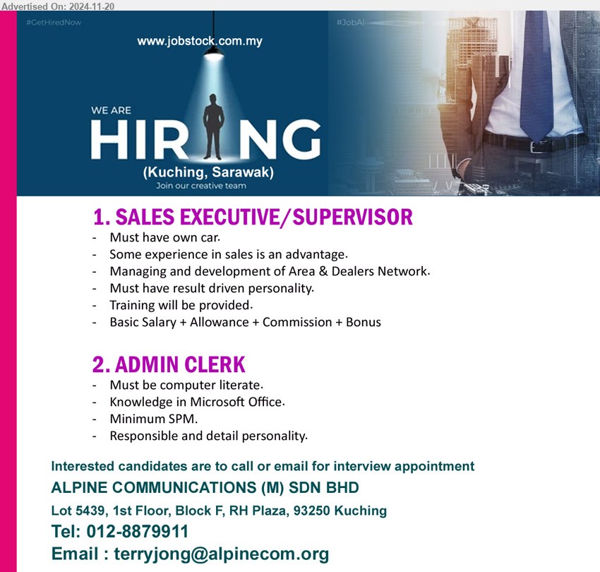 ALPINE COMMUNICATIONS (M) SDN BHD - 1. SALES EXECUTIVE/SUPERVISOR (Kuching), Some experience in sales is an advantage, Managing and development of Area & Dealers Network.,...
2. ADMIN CLERK (Kuching), Must be computer literate, Knowledge in Microsoft Office, Minimum SPM.,...
call 012-8879911 / Email resume to ...