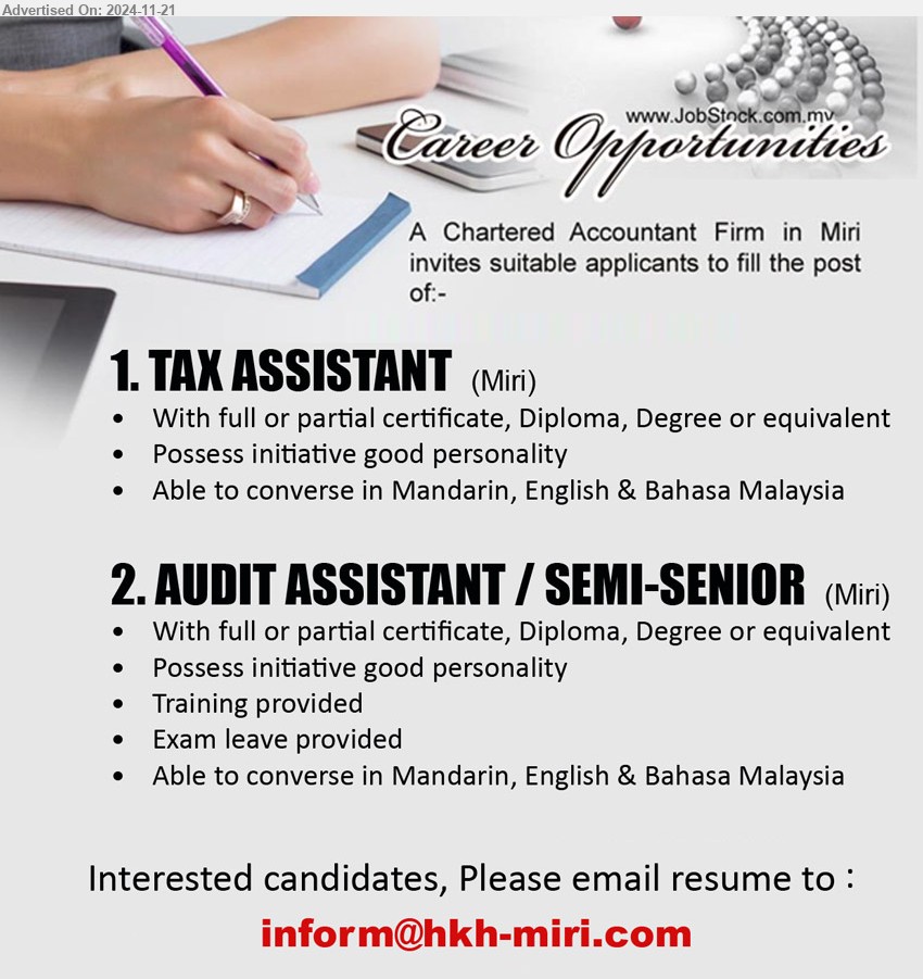 ADVERTISER (CHARTERED ACCOUNTING FIRM) - 1. TAX ASSISTANT (Miri), With full or partial certificate, Diploma, Degree,...
2. AUDIT ASSISTANT / SEMI-SENIOR (Miri), With full or partial certificate, Diploma, Degree,...
Email resume to ...