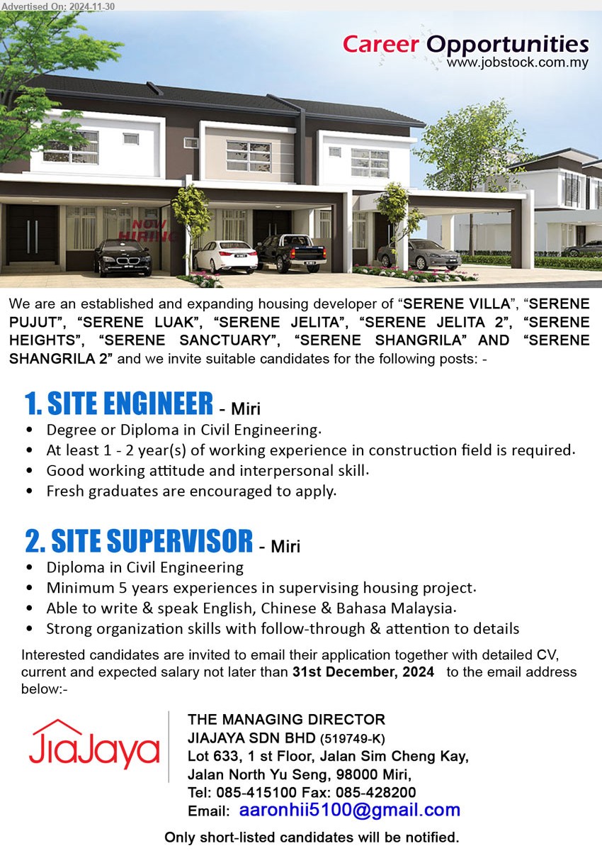 JIAJAYA SDN BHD - 1. SITE ENGINEER  (Miri), Degree or Diploma in Civil Engineering, 1-2 yrs. exp.,...
2. SITE SUPERVISOR (Miri), Diploma in Civil Engineering, Minimum 5 years experiences in supervising housing project,...
Call 085-415100 / Email resume to ...