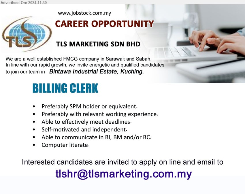 TLS MARKETING SDN BHD - BILLING CLERK (Kuching), SPM, Computer literate, Able to communicate in BI, BM and/or BC.,...
Email resume to ...