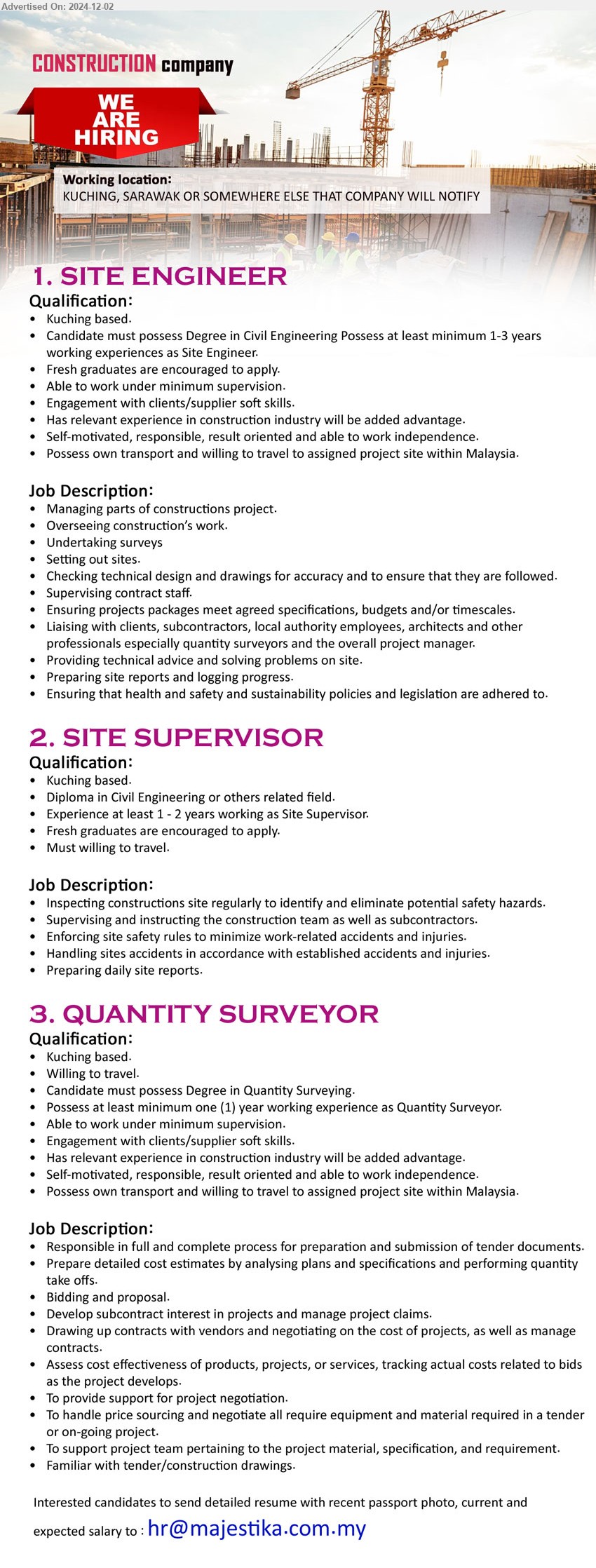 ADVERTISER (Construction Company) - 1. SITE ENGINEER (Kuching),  Degree in Civil Engineering Possess at least minimum 1-3 yrs. exp.,...
2. SITE SUPERVISOR (Kuching), Diploma in Civil Engineering, Experience at least 1 - 2 yrs. exp.,...
3. QUANTITY SURVEYOR (Kuching), Degree in Quantity Surveying, 1 yrs. exp.,...
Email resume to ...