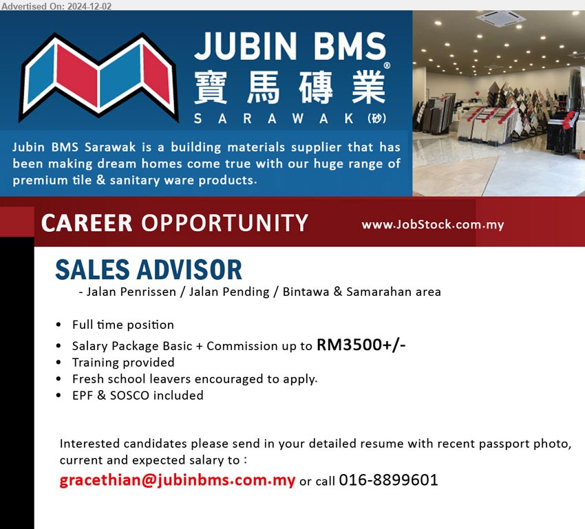 JUBIN BMS (SARAWAK) SDN BHD - SALES ADVISOR (Kuching / Samarahan), Salary Package Basic + Commission up to RM3500+/-, Fresh school leavers encouraged to apply.,...
Email resume to ...