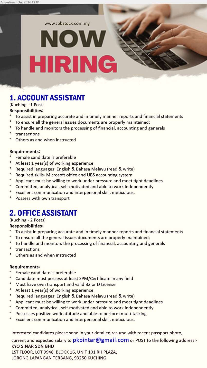 KYO SINAR SDN BHD - 1. ACCOUNT ASSISTANT  (Kuching), Female, Required skills: Microsoft office and UBS accounting system,...
2. OFFICE ASSISTANT (Kuching), Female, SPM/Certificate, Must have own transport and valid B2 or D License,...
Email resume to ....