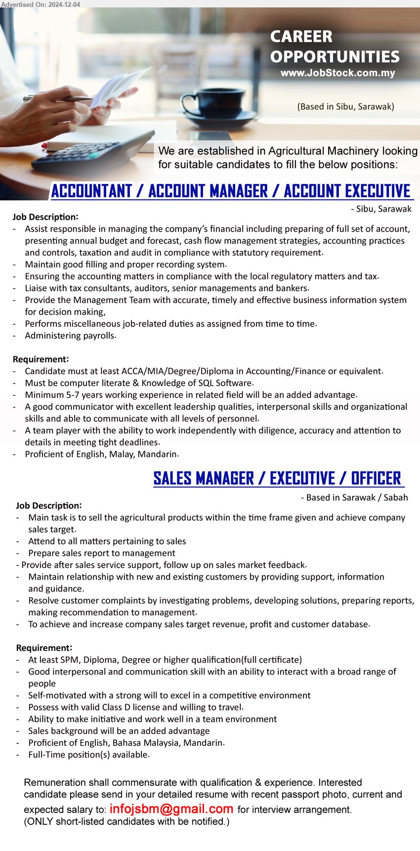 ADVERTISER (Agricultural Machinery) - 1. ACCOUNTANT / ACCOUNT MANAGER / ACCOUNT EXECUTIVE  (Sibu), ACCA/MIA/Degree/Diploma in Accounting/Finance, Must be computer literate & Knowledge of SQL Software,...
2. SALES MANAGER / EXECUTIVE / OFFICER  (Sarawak & Sabah), SPM, Diploma, Degree or higher, Good interpersonal and communication skill,...
Email resume to ...