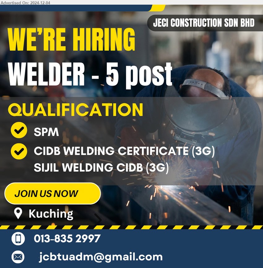 JECI CONSTRUCTION SDN BHD - WELDER (Kuching), 5 posts, SPM, CIDB Welding Certificate (3G), Sijil Welding CIDB (3G).
Tel: 013-8352997 / Email resume to ...