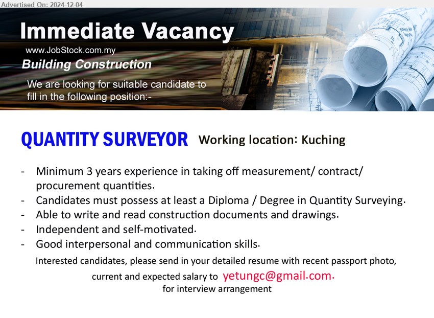 ADVERTISER (Building Construction) - QUANTITY SURVEYOR   (Kuching), Minimum 3 years experience in taking off measurement/ contract/ procurement quantities, Diploma / Degree in Quantity Surveying...
Email resume to ...