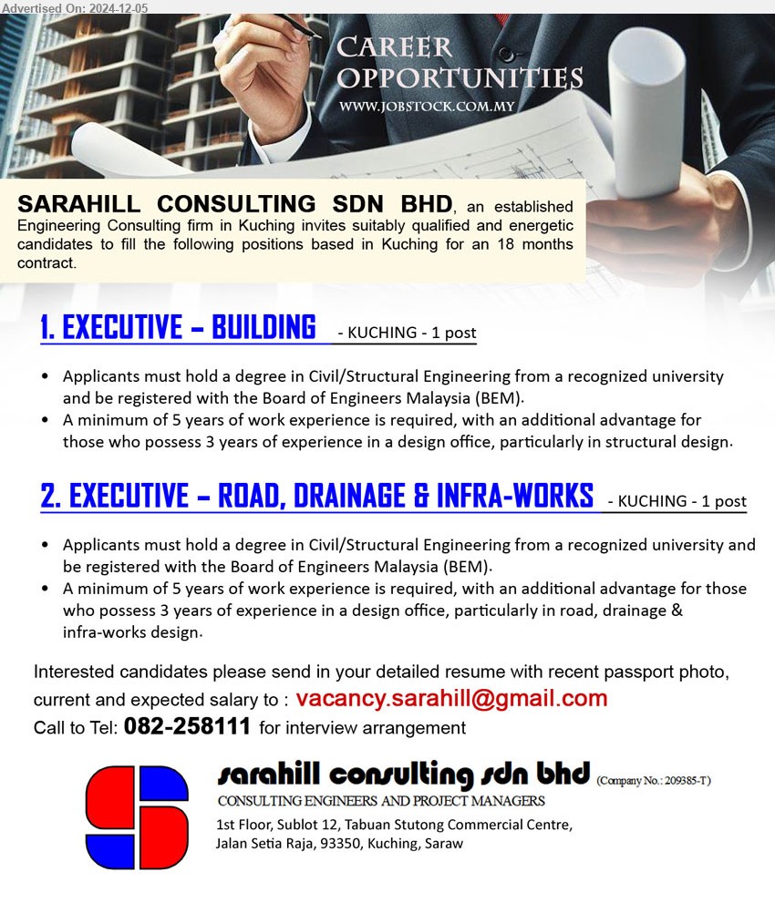 SARAHILL CONSULTING SDN BHD - 1. EXECUTIVE – BUILDING (Kuching), Degree in Civil/Structural Engineering, A minimum of 5 years of work experience,...
2. EXECUTIVE – ROAD, DRAINAGE & INFRA-WORKS  (Kuching), Degree in Civil/Structural Engineering from a recognized university and be registered with the Board of Engineers Malaysia (BEM),...
Call 082-258111  / Email resume to ...