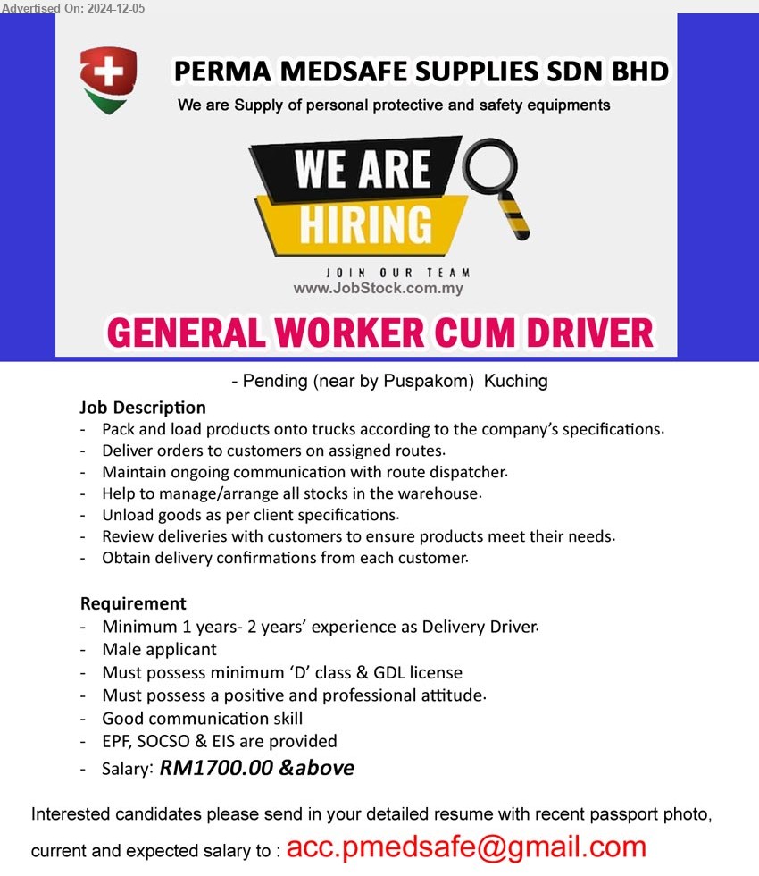 PERMA MEDSAFE SUPPLIES SDN BHD - GENERAL WORKER CUM DRIVER  (Kuching), Salary: RM 1700 & above, Must possess minimum ‘D’ class & GDL license, Minimum 1 years- 2 years’ experience as Delivery Driver.,...
Email resume to ...