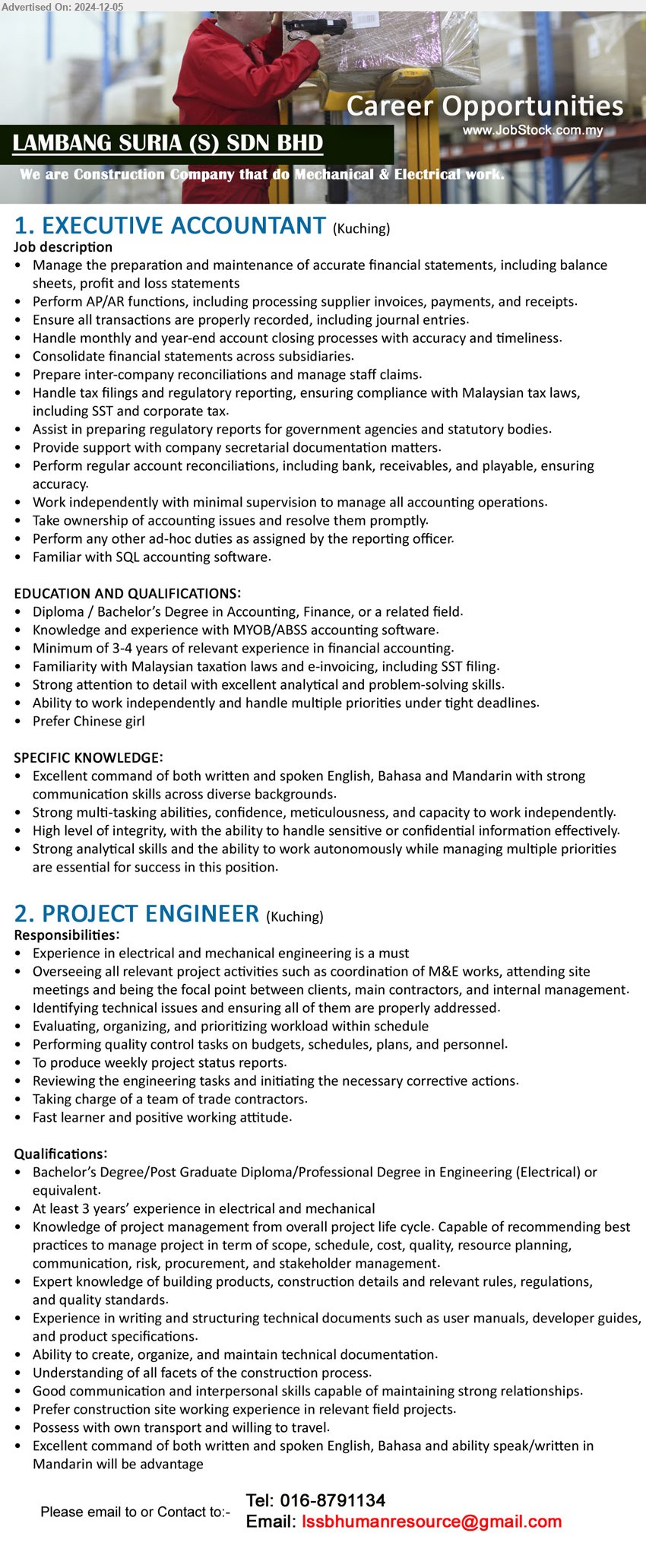 LAMBANG SURIA (S) SDN BHD - 1. EXECUTIVE ACCOUNTANT (Kuching), Diploma / Bachelor’s Degree in Accounting, Finance, Knowledge and experience with MYOB/ABSS accounting software.,...
2. PROJECT ENGINEER (Kuching), Bachelor’s Degree/Post Graduate Diploma/Professional Degree in Engineering (Electrical) ,...
Call 016-8791134 / Email resume to ...