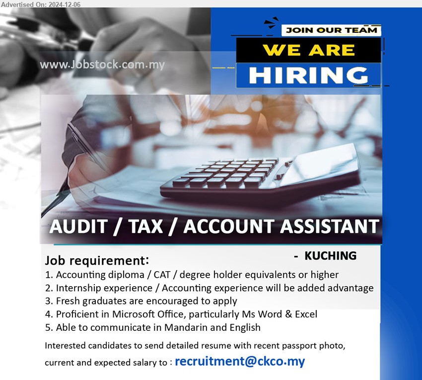 ADVERTISER - AUDIT / TAX / ACCOUNT ASSISTANT (Kuching), Accounting Diploma / CAT / Degree, Internship experience / Accounting experience,  Fresh graduates are encouraged to apply,...
Email resume to ...