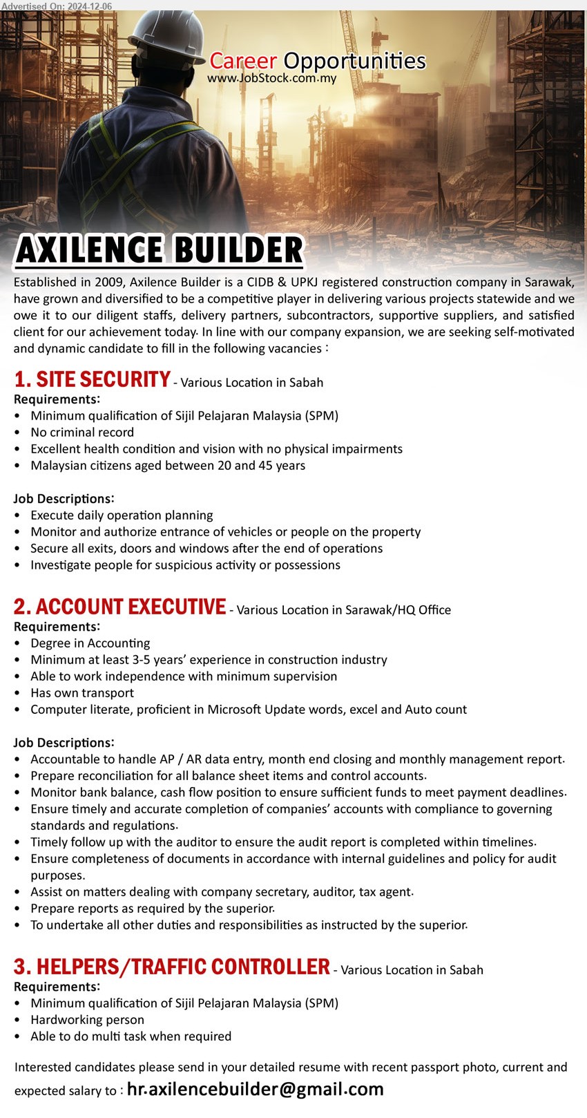 AXILENCE BUILDER - 1. SITE SECURITY (Sabah), Sijil Pelajaran Malaysia (SPM), No criminal record,...
2. ACCOUNT EXECUTIVE  (Sarawak/HQ Office), Degree in Accounting, Minimum at least 3-5 years’ experience in construction industry,...
3. HELPERS/TRAFFIC CONTROLLER (Sabah), Sijil Pelajaran Malaysia (SPM),...
Email resume to ...