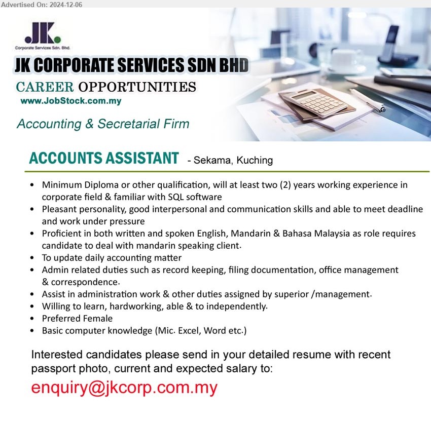 JK CORPORATE SERVICES SDN BHD - ACCOUNTS ASSISTANT (Kuching), Diploma or other qualification, two (2) yrs. exp. in corporate field & familiar with SQL software, Basic computer knowledge (Mic. Excel, Word etc.)...
Email resume to ...