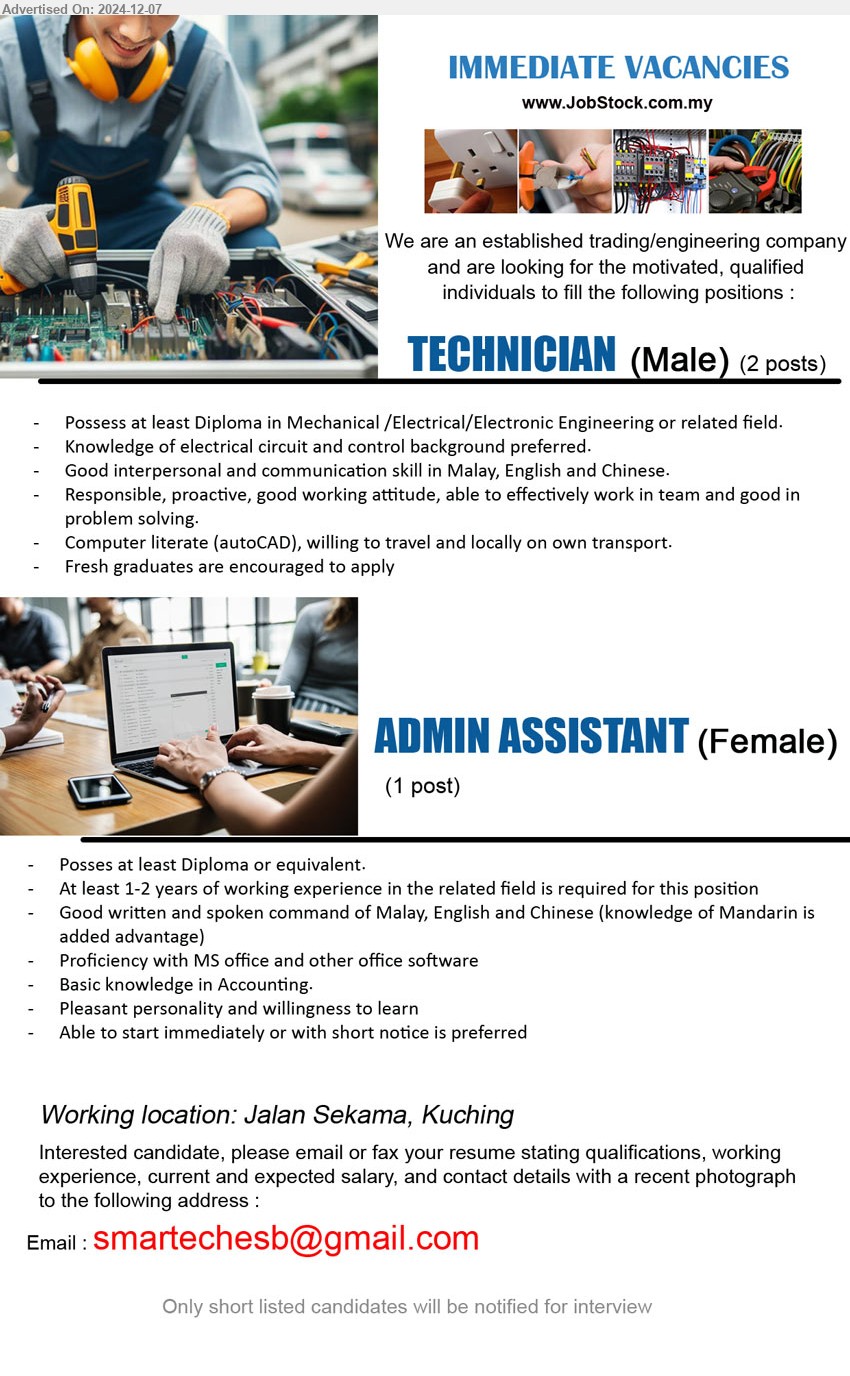 ADVERTISER - 1. TECHNICIAN   (Kuching), Diploma in Mechanical /Electrical/Electronic Engineering, Knowledge of electrical circuit and control background preferred.,...
2. ADMIN ASSISTANT (Kuching), Diploma, Proficiency with MS office and other office software, Basic knowledge in Accounting,...
Email resume to ...