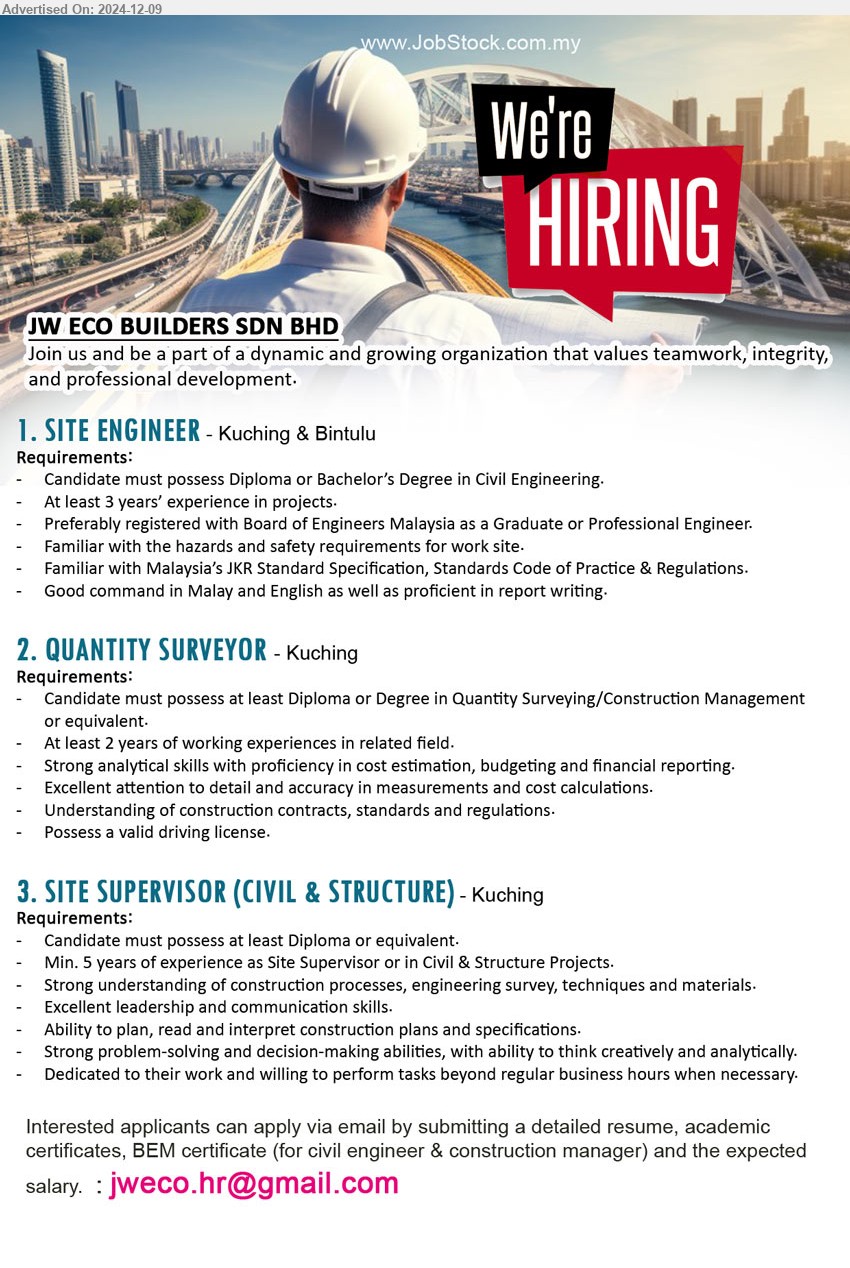 JW ECO BUILDERS SDN BHD - 1. SITE ENGINEER (Kuching, Bintulu), Diploma or Bachelor’s Degree in Civil Engineering, 3 yrs. exp.,...
2. QUANTITY SURVEYOR (Kuching), Diploma or Degree in Quantity Surveying/Construction Management,...
3. SITE SUPERVISOR (CIVIL & STRUCTURE) (Kuching), Diploma, Min. 5 years of experience as Site Supervisor or in Civil & Structure Projects,...
Email resume to ...