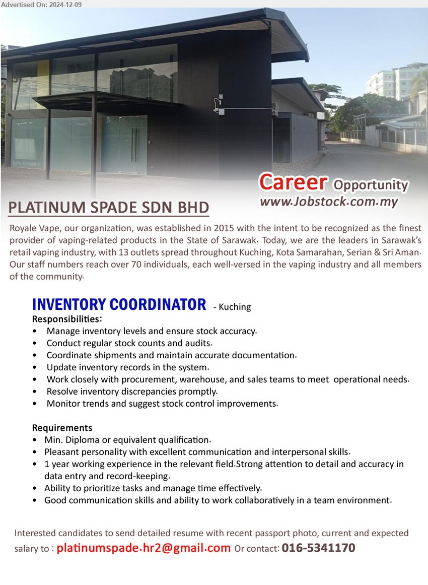 PLATINUM SPADE SDN BHD - INVENTORY COORDINATOR (Kuching), Min. Diploma or equivalent qualification, Pleasant personality with excellent communication and interpersonal skills.,...
Call 016-5341170 / Email resume to ...