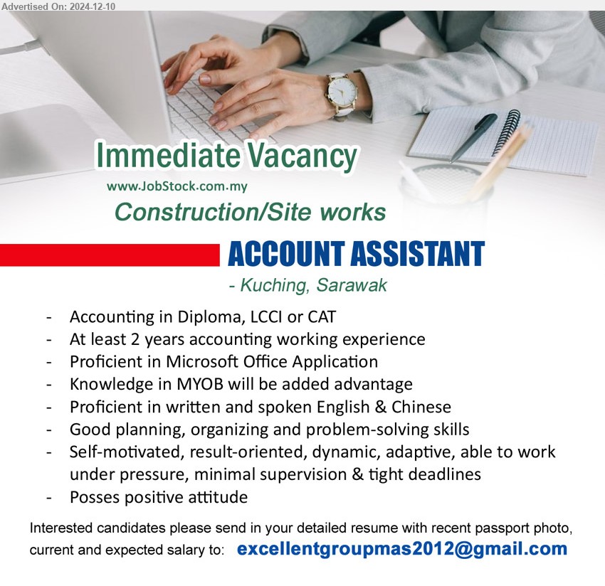 ADVERTISER (Construction / Site Works) - ACCOUNT ASSISTANT (Kuching), Accounting in Diploma, LCCI or CAT, At least 2 years accounting working experience,...
Email resume to ...