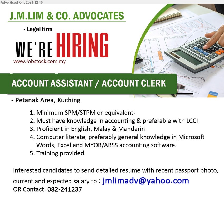 J.M.LIM & CO. ADVOCATES - ACCOUNT ASSISTANT / ACCOUNT CLERK  (Kuching), SPM/STPM, Must have knowledge in accounting & preferable with LCCI.,...
Contact: 082-241237 / Email resume to ...