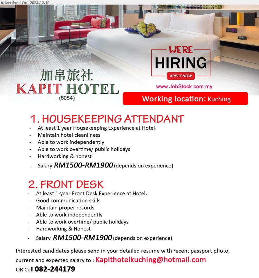 KAPIT HOTEL - 1. HOUSEKEEPING ATTENDANT (Kuching), Salary RM1500-RM1900, At least 1 year Housekeeping Experience at Hotel. ...
2. FRONT DESK  (Kuching), Salary RM1500-RM1900, At least 1-year Front Desk Experience at Hotel....
Call 082-244179 / Email resume to ...