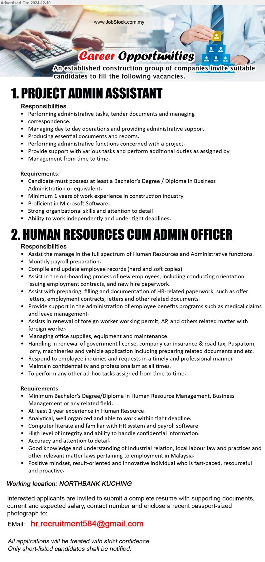 ADVERTISER  - 1. PROJECT ADMIN ASSISTANT (Kuching), Bachelor’s Degree / Diploma in Business Administration,...
2. HUMAN RESOURCES CUM ADMIN OFFICER (Kuching), Bachelor’s Degree/Diploma in Human Resource Management, Business Management, ...
Email resume to ...