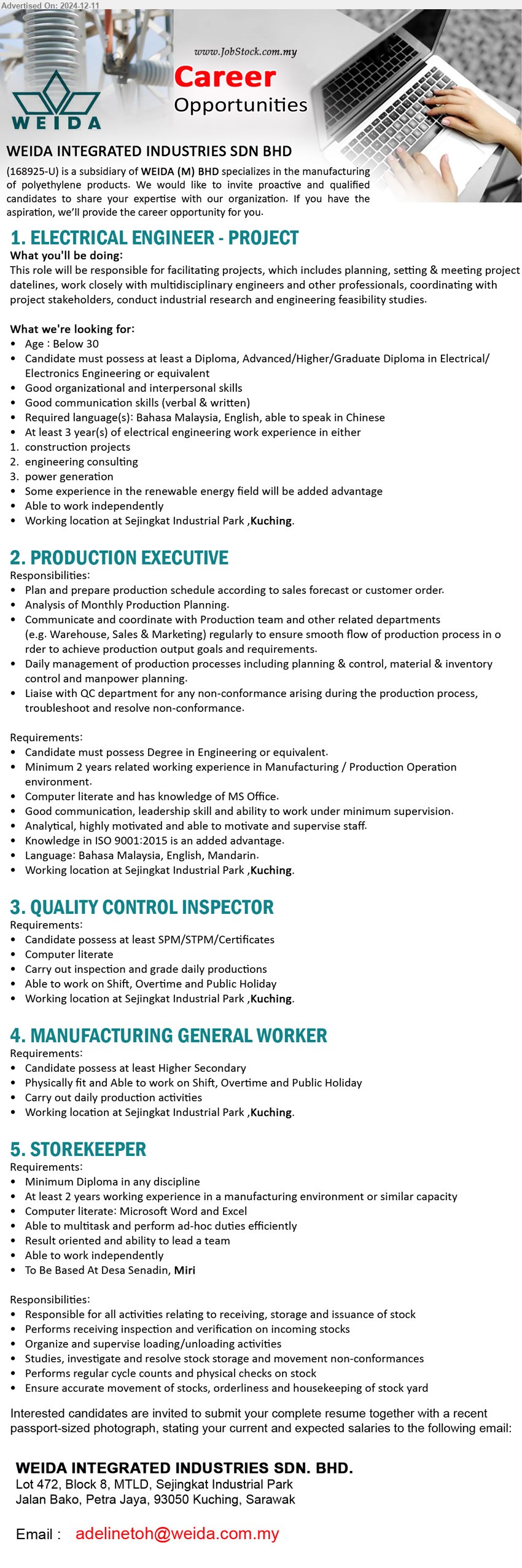 WEIDA INTEGRATED INDUSTRIES SDN BHD - 1. ELECTRICAL ENGINEER - PROJECT (Kuching), Diploma, Advanced/Higher/Graduate Diploma in Electrical/Electronics Engineering ,...
2. PRODUCTION EXECUTIVE (Kuching), Degree in Engineering, 2 years related working experience in Manufacturing / Production Operation environment,...
3. QUALITY CONTROL INSPECTOR (Kuching),  SPM/STPM/Certificates, Able to work on Shift, Overtime and Public Holiday,...
4. MANUFACTURING GENERAL WORKER (Kuching), Higher Secondary, hysically fit and Able to work on Shift, Overtime and Public Holiday,...
5. STOREKEEPER  (Miri), Diploma,  2 years working experience in a manufacturing environment, Computer literate: Microsoft Word and Excel,...
Email resume to ...