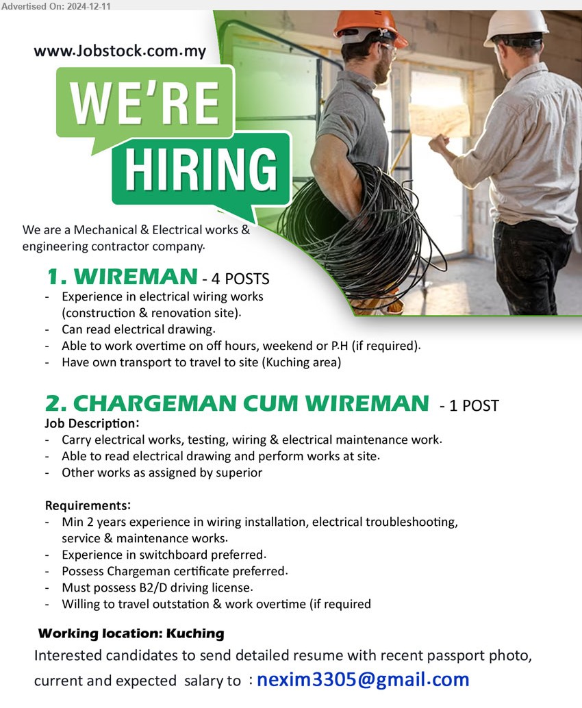 ADVERTISER (Mechanical & Electrical Works) - 1. WIREMAN (Kuching), 4 posts, Experience in electrical wiring works, (construction & renovation site).Can read electrical drawing.,...
2. CHARGEMAN CUM WIREMAN (Kuching), 1 post, Possess Chargeman certificate preferred, min 2 years experience in wiring installation, electrical troubleshooting, service & maintenance works.,...
Email resume to ...