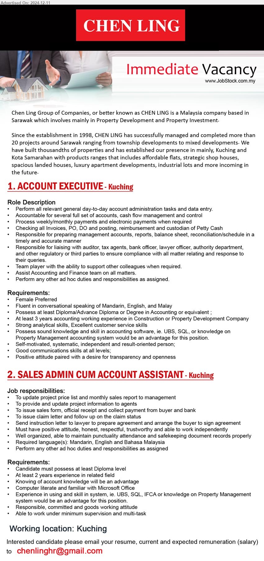 CHEN LING GROUP OF COMPANIES - 1. ACCOUNT EXECUTIVE (Kuching), Diploma/Advance Diploma or Degree in Accounting, At least 3 years accounting working experience in Construction or Property Development Company...
2. SALES ADMIN CUM ACCOUNT ASSISTANT (Kuching), Diploma, Knowing of account knowledge will be an advantage, Experience in using and skill in system, ie. UBS, SQL, IFCA or knowledge on Property Management ,...
Email resume to ...