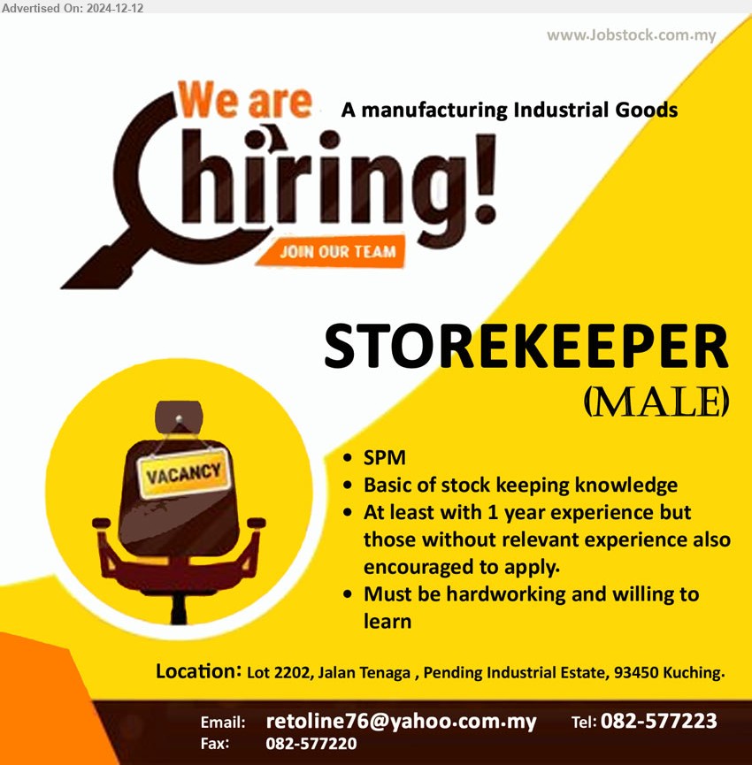 ADVERTISER (Manufacturing Industrial Goods) - STOREKEEPER (Kuching), Male, SPM, Basic of stock keeping knowledge,...
Call 082-577223 / Email resume to ...