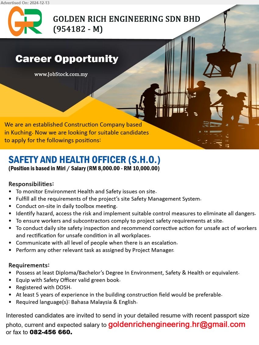 GOLDEN RICH ENGINEERING SDN BHD - SAFETY AND HEALTH OFFICER (S.H.O.)  (Miri ), RM 8,000.00 - RM 10,000.00, Diploma/Bachelor’s Degree In Environment, Safety & Health, Equip with Safety Officer valid green book.,...
Email resume to ...